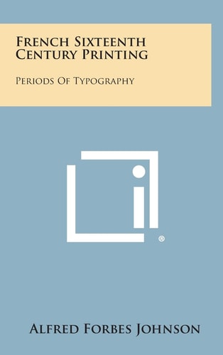 French Sixteenth Century Printing Periods of Typography