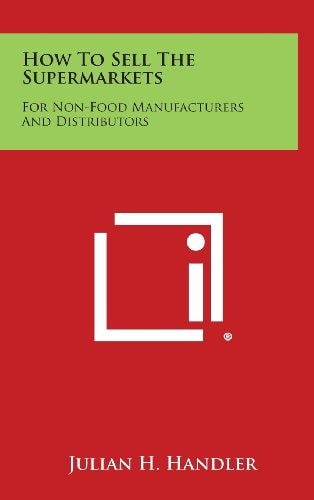 How to Sell the Supermarkets For Non-Food Manufacturers and Distributors