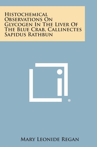 Histochemical Observations on Glycogen in the Liver of the Blue Crab, Callinectes Sapidus Rathbun