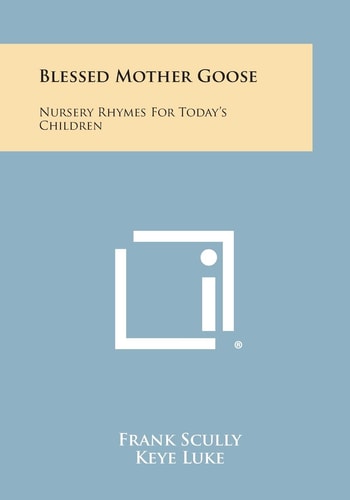 Blessed Mother Goose Nursery Rhymes for Today's Children