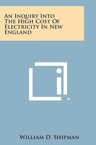 An Inquiry Into the High Cost of Electricity in New England