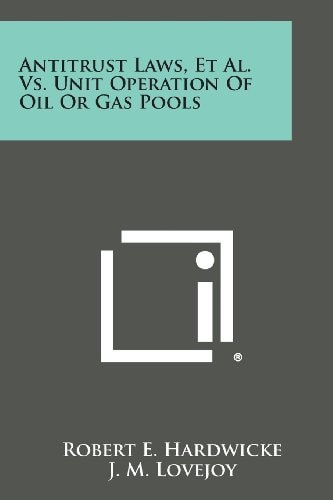 Antitrust Laws, Et Al. Vs. Unit Operation of Oil Or Gas Pools