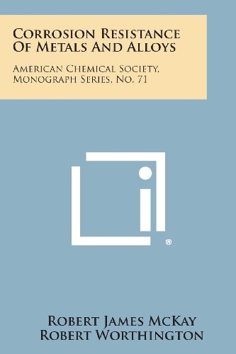 Corrosion Resistance of Metals and Alloys American Chemical Society, Monograph Series, No. 71