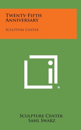 Twenty-Fifth Anniversary Sculpture Center