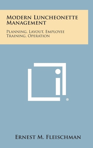 Modern Luncheonette Management Planning, Layout, Employee Training, Operation