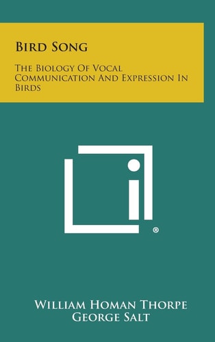Bird Song The Biology of Vocal Communication and Expression in Birds
