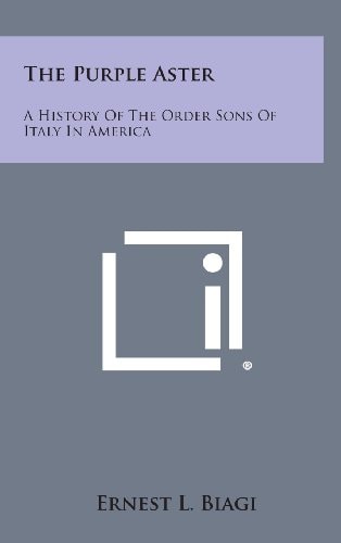 The Purple Aster A History of the Order Sons of Italy in America