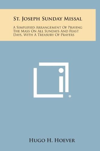 St. Joseph Sunday Missal A Simplified Arrangement of Praying the Mass on All Sundays and Feast Days, with a Treasury of Prayers