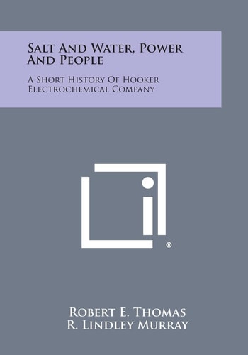 Salt and Water, Power and People A Short History of Hooker Electrochemical Company