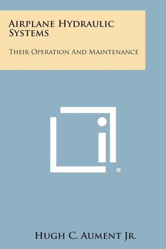 Airplane Hydraulic Systems Their Operation and Maintenance