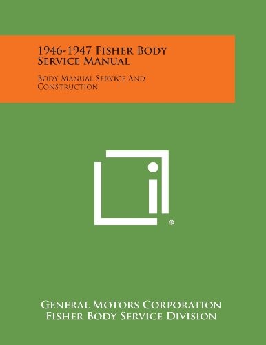 1946-1947 Fisher Body Service Manual Body Manual Service and Construction