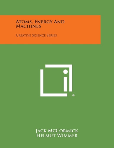 Atoms, Energy and MacHines Creative Science Series