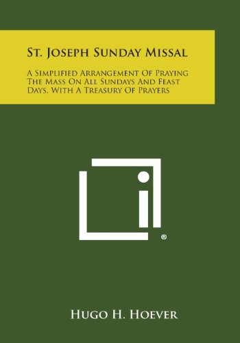 St. Joseph Sunday Missal A Simplified Arrangement of Praying the Mass on All Sundays and Feast Days, with a Treasury of Prayers