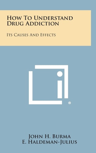 How to Understand Drug Addiction Its Causes and Effects