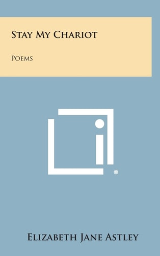 Stay My Chariot Poems