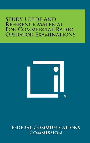Study Guide and Reference Material for Commercial Radio Operator Examinations
