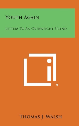 Youth Again Letters to an Overweight Friend