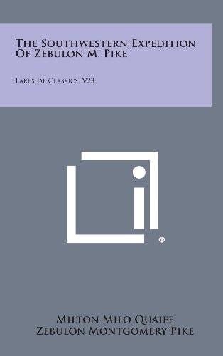 The Southwestern Expedition of Zebulon M. Pike Lakeside Classics, V23
