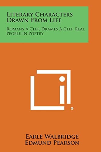 Literary Characters Drawn from Life Romans a Clef, Drames a Clef, Real People in Poetry