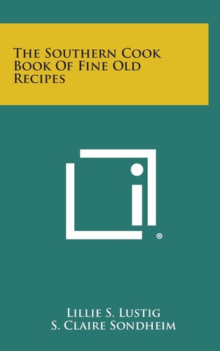 The Southern Cook Book of Fine Old Recipes