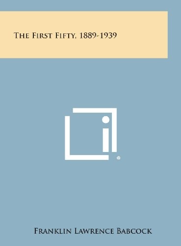 The First Fifty, 1889-1939