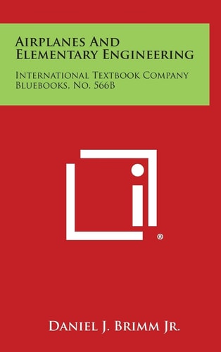 Airplanes and Elementary Engineering International Textbook Company Bluebooks, No. 566b