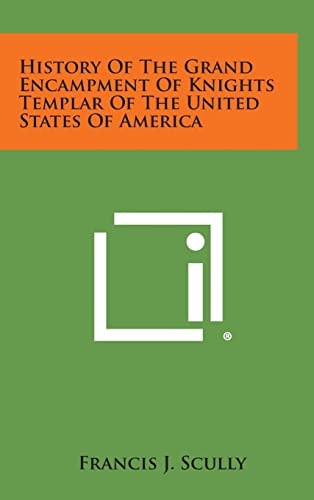 History of the Grand Encampment of Knights Templar of the United States of America