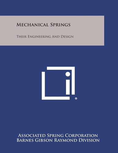 Mechanical Springs Their Engineering and Design