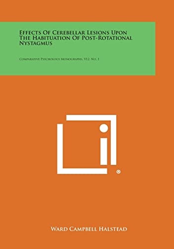 Effects of Cerebellar Lesions Upon the Habituation of Post-Rotational Nystagmus Comparative Psychology Monographs, V12, No. 1