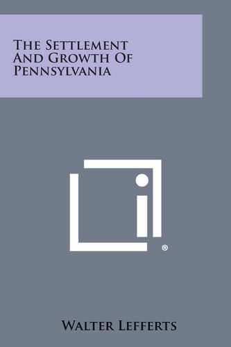 The Settlement and Growth of Pennsylvania