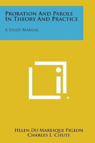 Probation and Parole in Theory and Practice A Study Manual