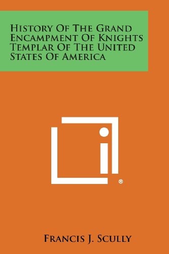 History of the Grand Encampment of Knights Templar of the United States of America