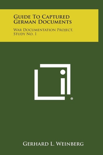 Guide to Captured German Documents War Documentation Project, Study No. 1
