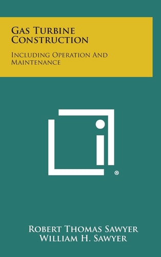 Gas Turbine Construction Including Operation and Maintenance