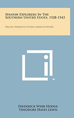 Spanish Explorers in the Southern United States, 1528-1543 Original Narratives of Early American History