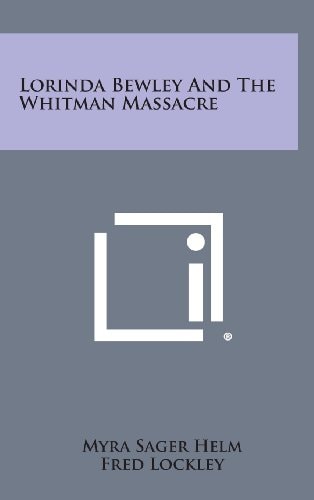 Lorinda Bewley And The Whitman Massacre