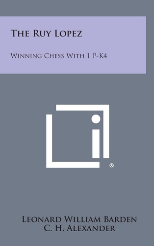 The Ruy Lopez Winning Chess with 1 P-K4