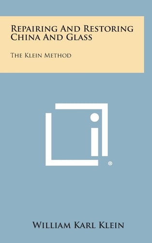 Repairing and Restoring China and Glass The Klein Method