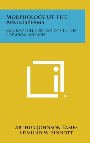 Morphology of the Angiosperms McGraw Hill Publications in the Botanical Sciences