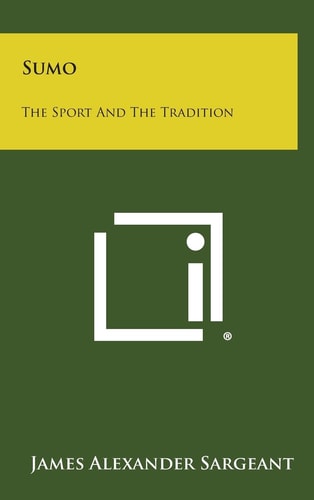 Sumo The Sport and the Tradition