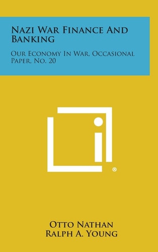 Nazi War Finance and Banking Our Economy in War, Occasional Paper, No. 20