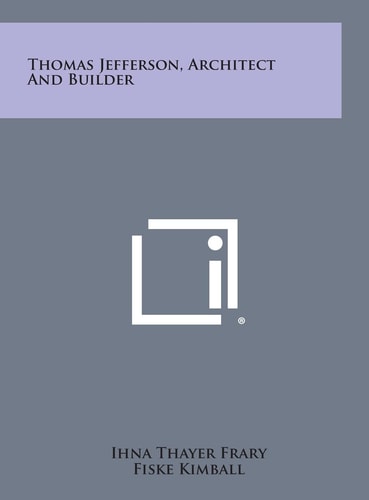 Thomas Jefferson, Architect and Builder