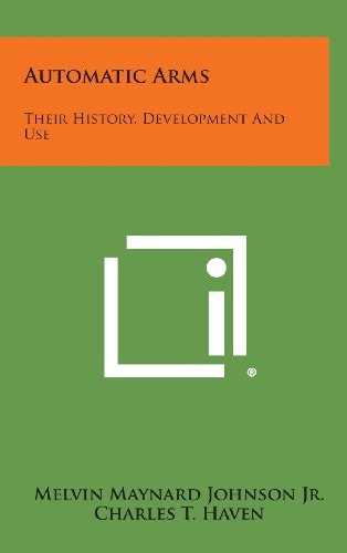 Automatic Arms Their History, Development and Use