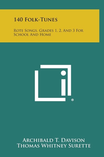 140 Folk-Tunes Rote Songs, Grades 1, 2, and 3 for School and Home