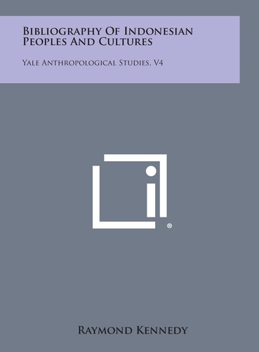 Bibliography of Indonesian Peoples and Cultures Yale Anthropological Studies, V4
