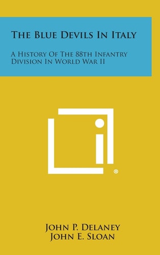 The Blue Devils in Italy A History of the 88th Infantry Division in World War Ii