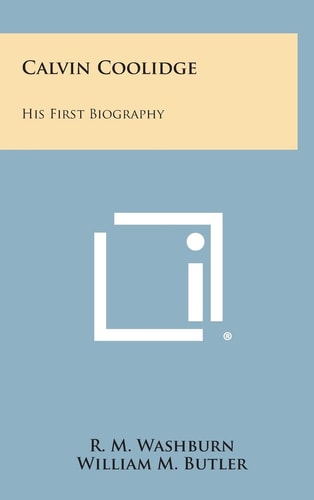 Calvin Coolidge His First Biography