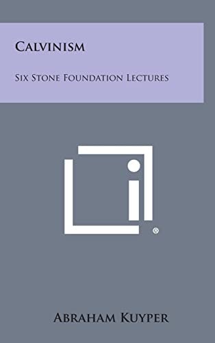 Calvinism Six Stone Foundation Lectures
