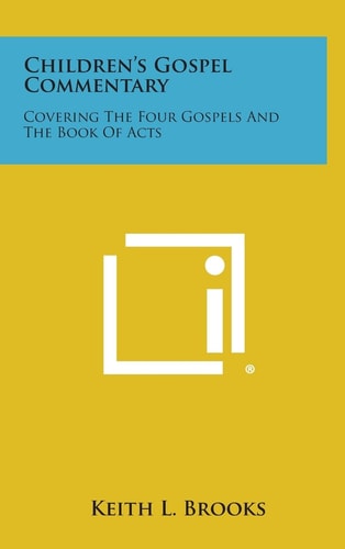 Children's Gospel Commentary Covering the Four Gospels and the Book of Acts