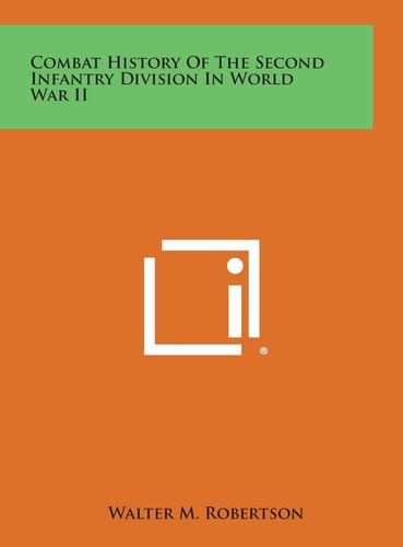 Combat History of the Second Infantry Division in World War Ii